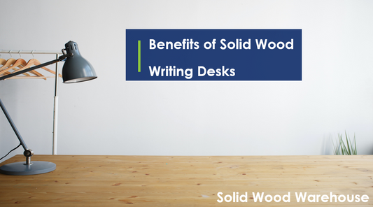 The Benefits of a Solid Wood Writing Desk